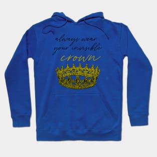 Always wear your invisible crown print Hoodie